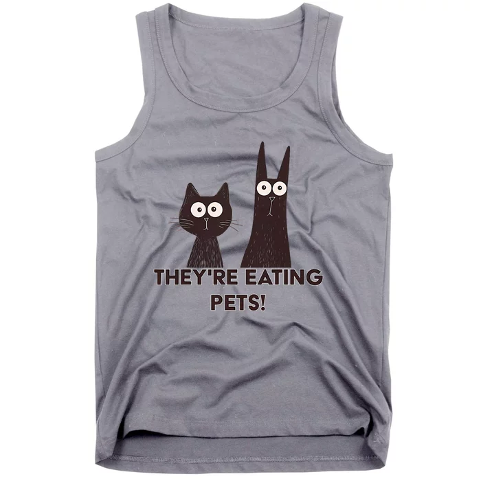 TheyRe Eating Pets 2024 Humor Cat Dog Funny Tank Top