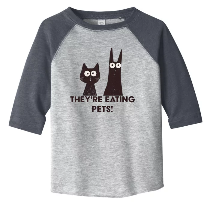 TheyRe Eating Pets 2024 Humor Cat Dog Funny Gift Toddler Fine Jersey T-Shirt