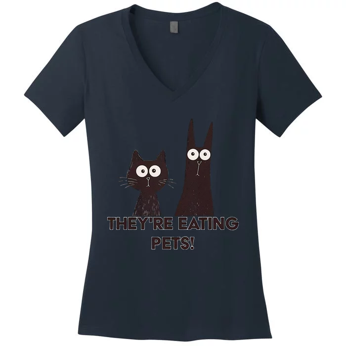 TheyRe Eating Pets 2024 Humor Cat Dog Funny Gift Women's V-Neck T-Shirt