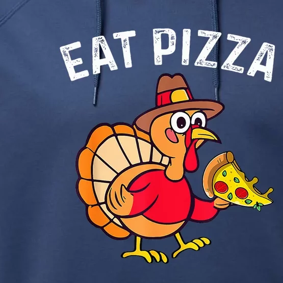 Turkey Eat Pizza Adult Vegan  Funny Thanksgiving Gifts Performance Fleece Hoodie