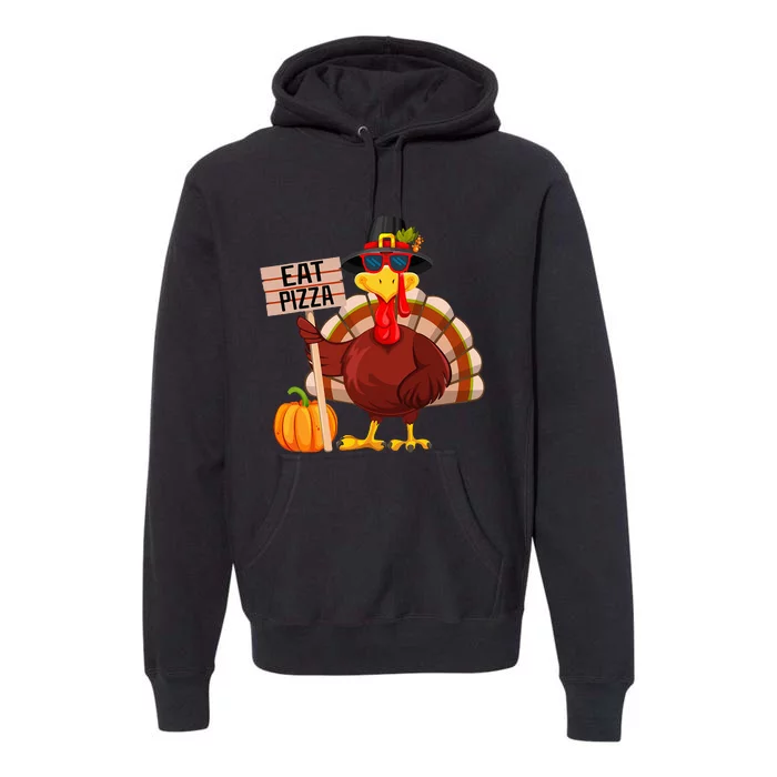 Turkey Eat Pizza Vegan Funny Thanksgiving Premium Hoodie