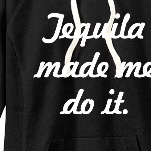 Tequila Made Me Do It Women's Fleece Hoodie