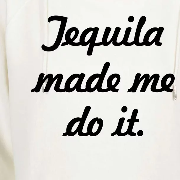 Tequila Made Me Do It Womens Funnel Neck Pullover Hood