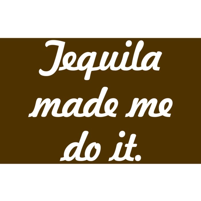 Tequila Made Me Do It Bumper Sticker