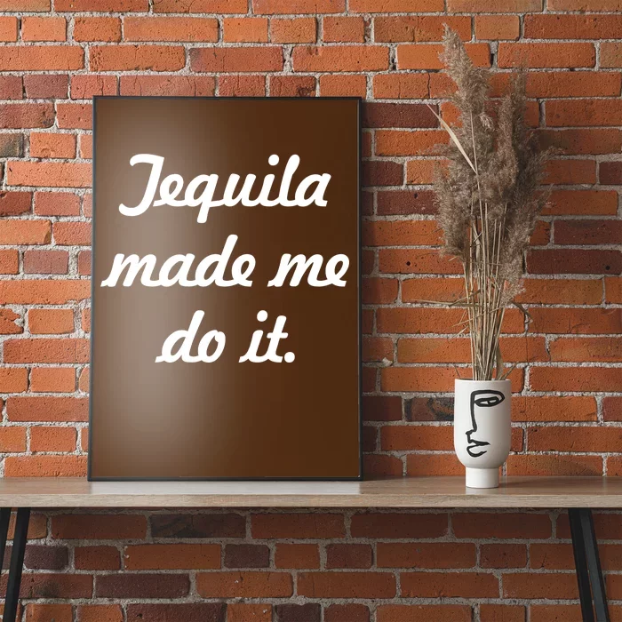 Tequila Made Me Do It Poster