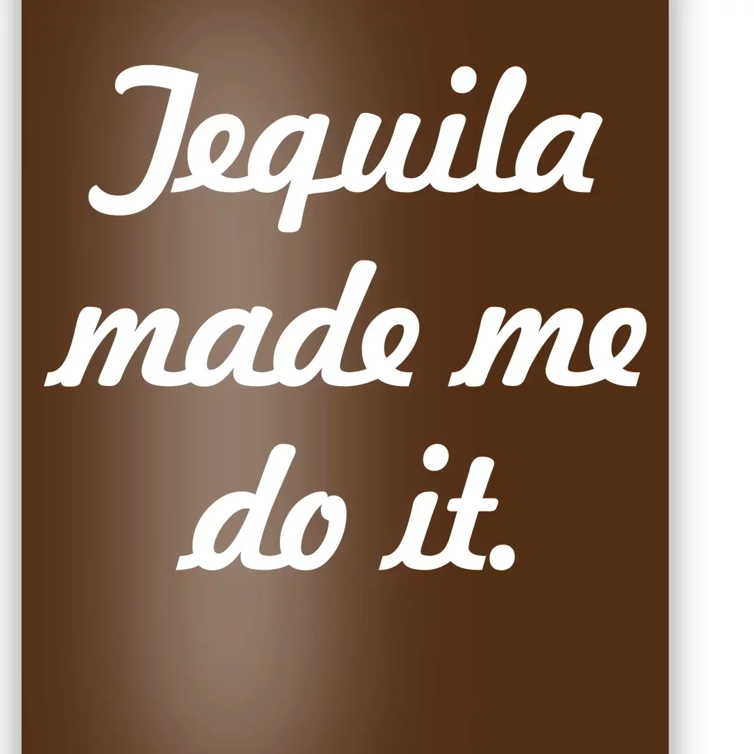 Tequila Made Me Do It Poster