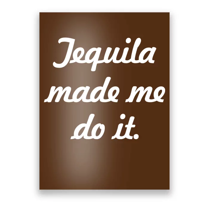 Tequila Made Me Do It Poster