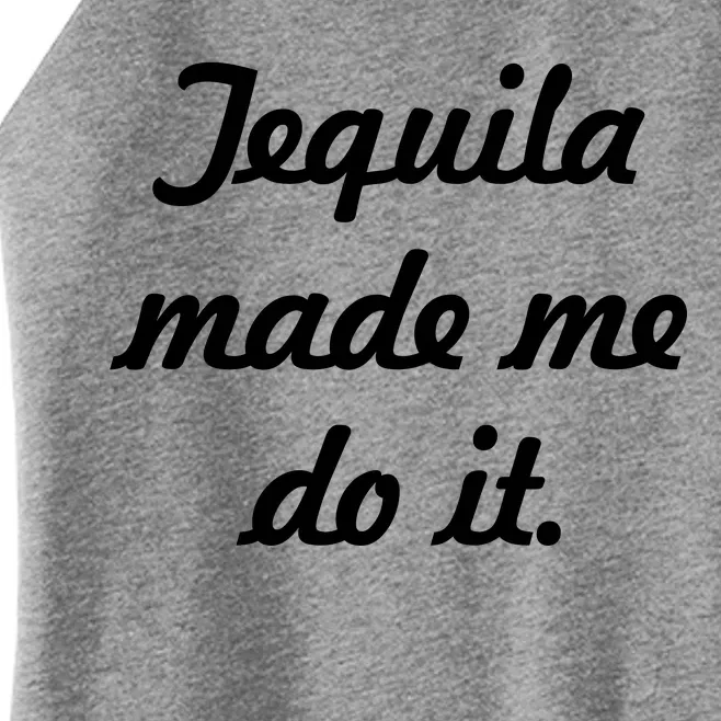 Tequila Made Me Do It Women’s Perfect Tri Rocker Tank