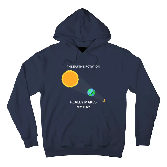 The Earth's Rotation Really Makes My Day Science Physic Hoodie