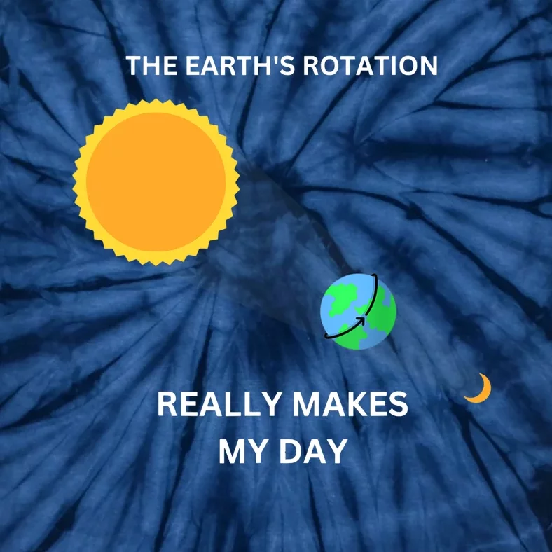 The Earth's Rotation Really Makes My Day Science Physic Tie-Dye T-Shirt