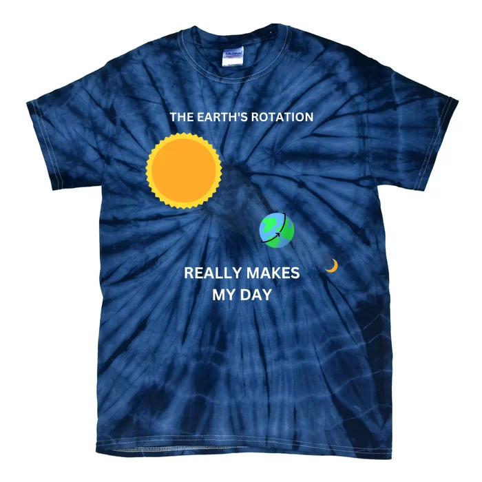 The Earth's Rotation Really Makes My Day Science Physic Tie-Dye T-Shirt