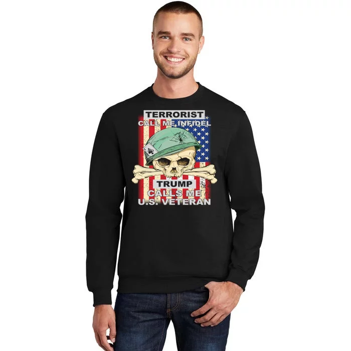 Terrorist Call Me Infidel Trump Calls Me US Veteran Sweatshirt