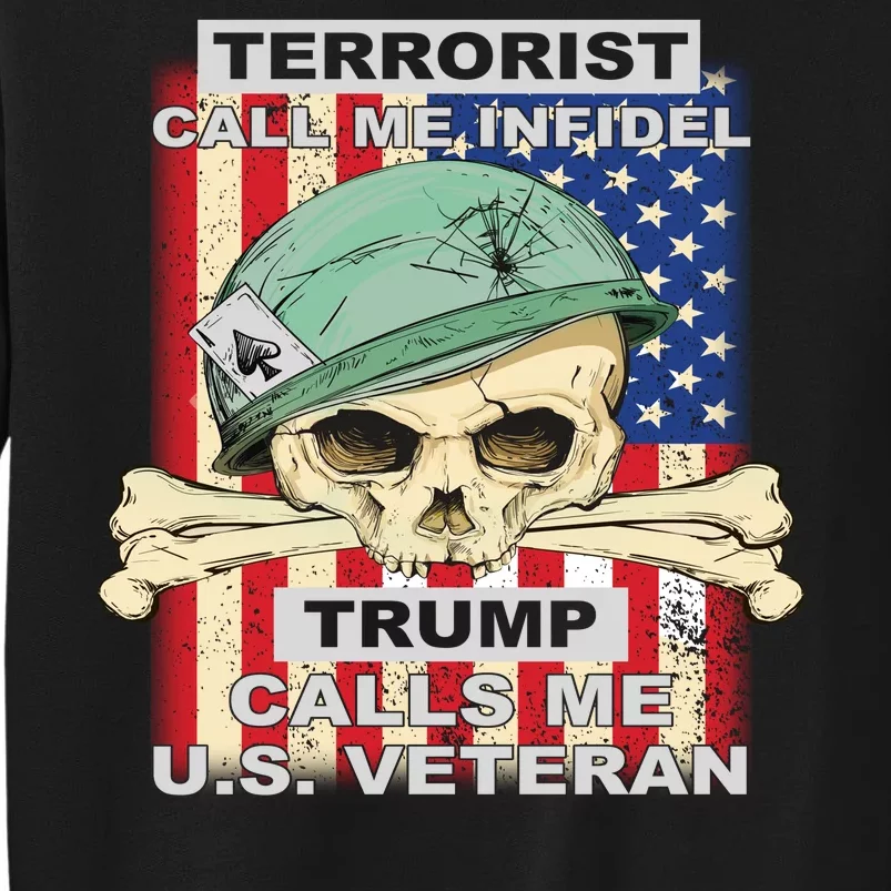 Terrorist Call Me Infidel Trump Calls Me US Veteran Sweatshirt