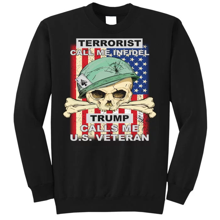 Terrorist Call Me Infidel Trump Calls Me US Veteran Sweatshirt