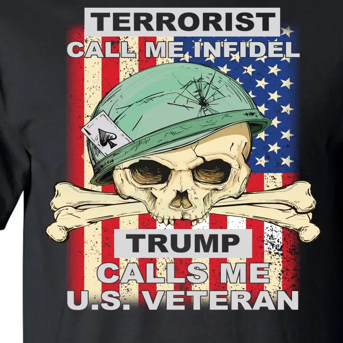 Terrorist Call Me Infidel Trump Calls Me US Veteran Tall T-Shirt