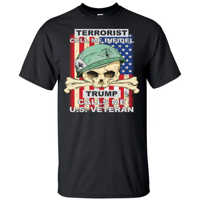 Terrorist Call Me Infidel Trump Calls Me US Veteran Tall T-Shirt