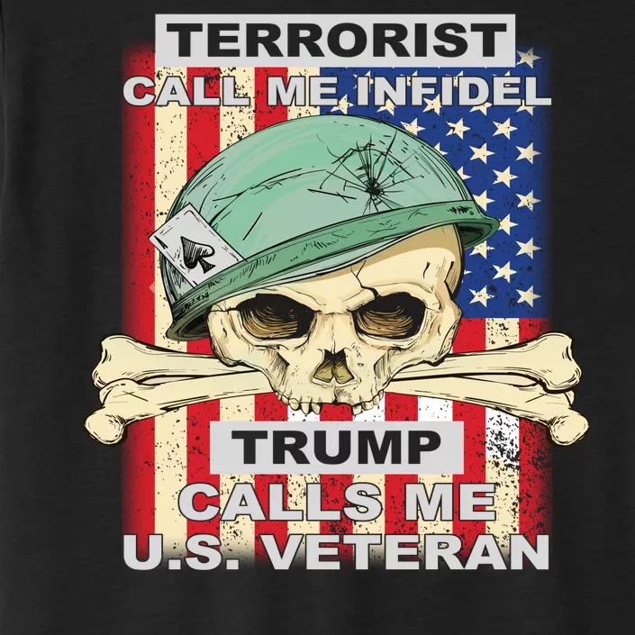 Terrorist Call Me Infidel Trump Calls Me US Veteran ChromaSoft Performance T-Shirt