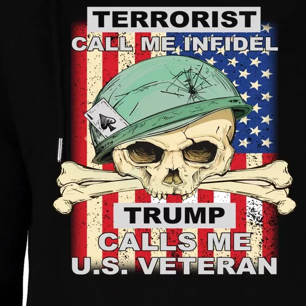 Terrorist Call Me Infidel Trump Calls Me US Veteran Womens Funnel Neck Pullover Hood