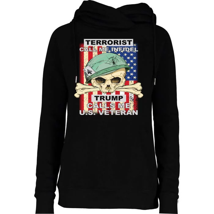 Terrorist Call Me Infidel Trump Calls Me US Veteran Womens Funnel Neck Pullover Hood