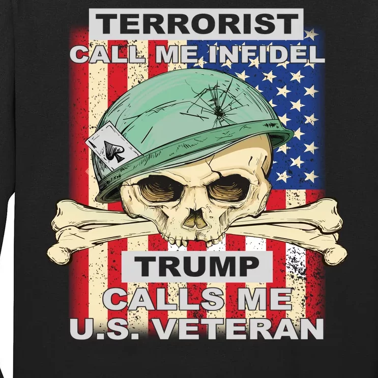 Terrorist Call Me Infidel Trump Calls Me US Veteran Tall Long Sleeve T-Shirt