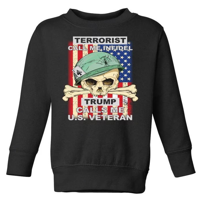 Terrorist Call Me Infidel Trump Calls Me US Veteran Toddler Sweatshirt