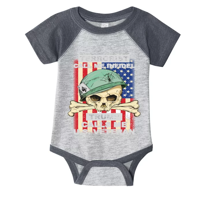 Terrorist Call Me Infidel Trump Calls Me US Veteran Infant Baby Jersey Bodysuit