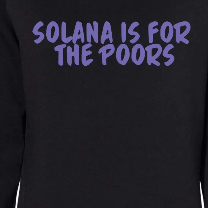 Tmas Eth Solana Is For The Poors Womens California Wash Sweatshirt