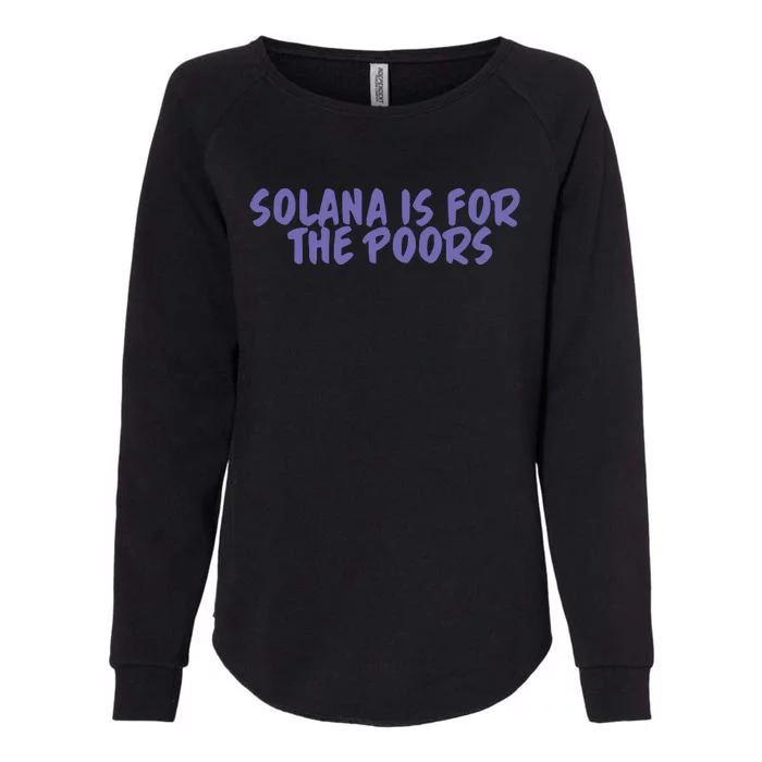 Tmas Eth Solana Is For The Poors Womens California Wash Sweatshirt