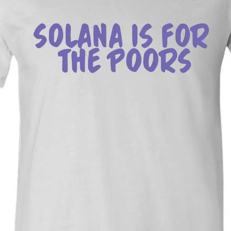 Tmas Eth Solana Is For The Poors V-Neck T-Shirt