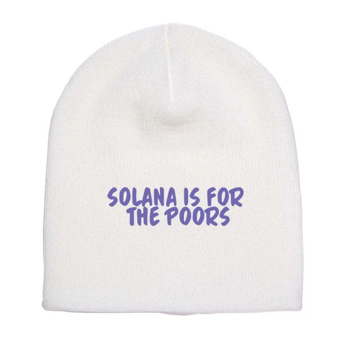 Tmas Eth Solana Is For The Poors Short Acrylic Beanie