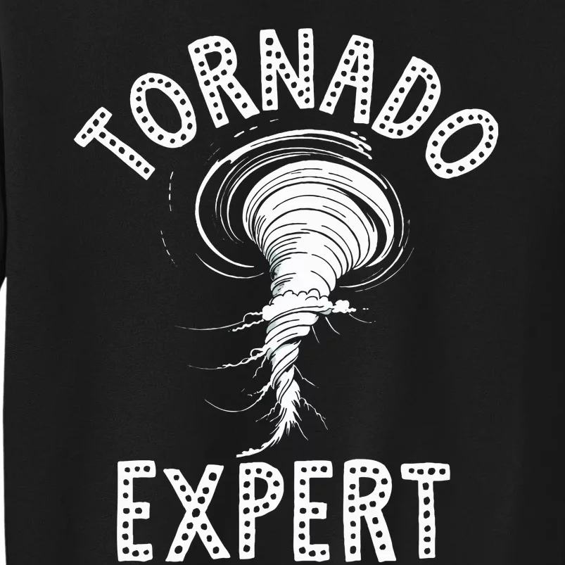 Tornado Expert Storm Chaser Weather Birthday Tall Sweatshirt