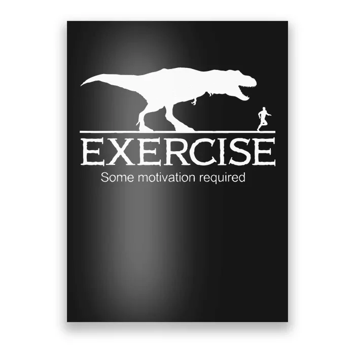 TRex Exercise Some Motivation Required Poster