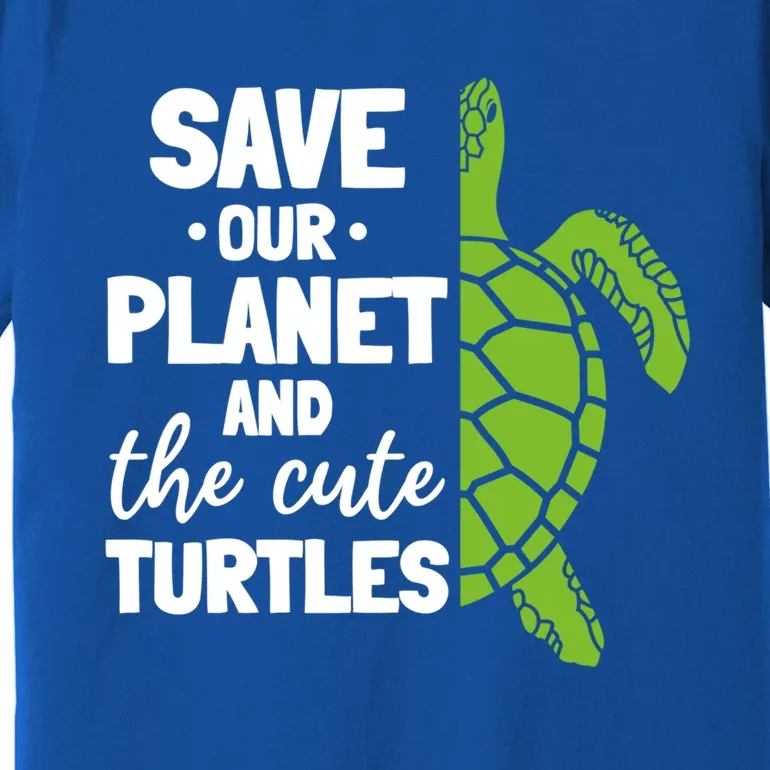 Turtle Environt Save Our Planet And The Cute Turtles Gift Premium T-Shirt