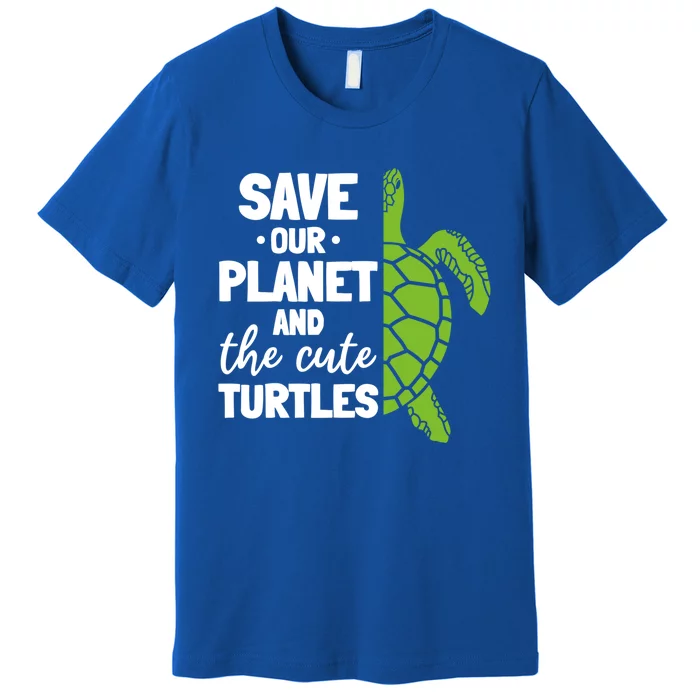 Turtle Environt Save Our Planet And The Cute Turtles Gift Premium T-Shirt