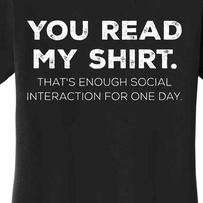 Thats Enough Social Interaction For 1 Day Funny You Read My Women's T-Shirt