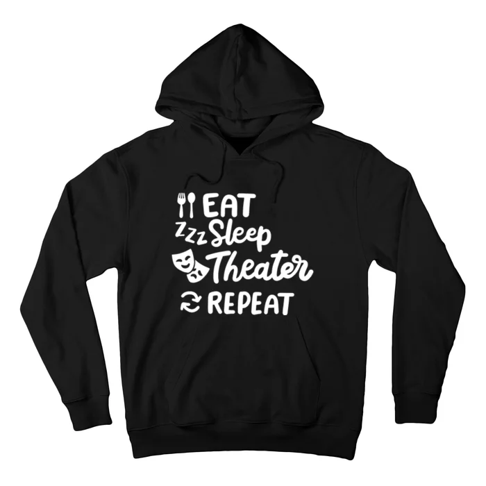 Theater Eat Sleep Repeat Theater Hoodie