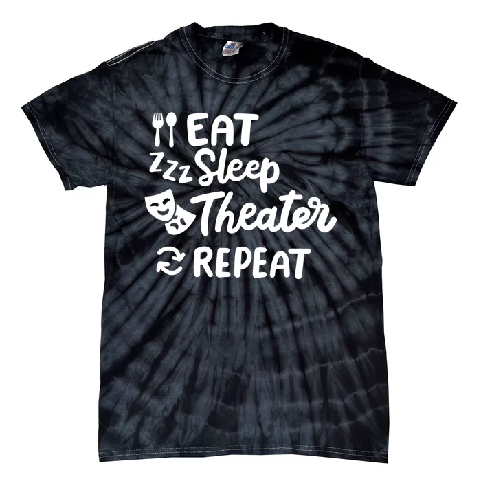 Theater Eat Sleep Repeat Theater Tie-Dye T-Shirt