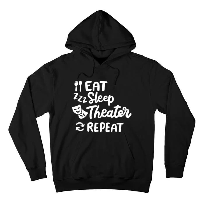 Theater Eat Sleep Repeat Theater Tall Hoodie