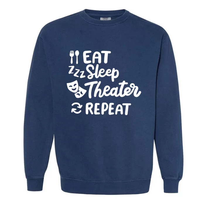 Theater Eat Sleep Repeat Theater Garment-Dyed Sweatshirt