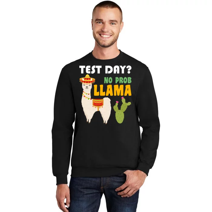 Test Day? No Prob Llama Cactus Tall Sweatshirt