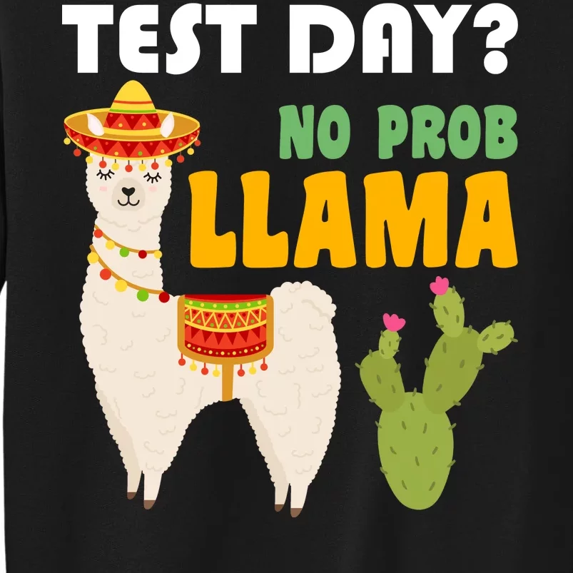 Test Day? No Prob Llama Cactus Tall Sweatshirt