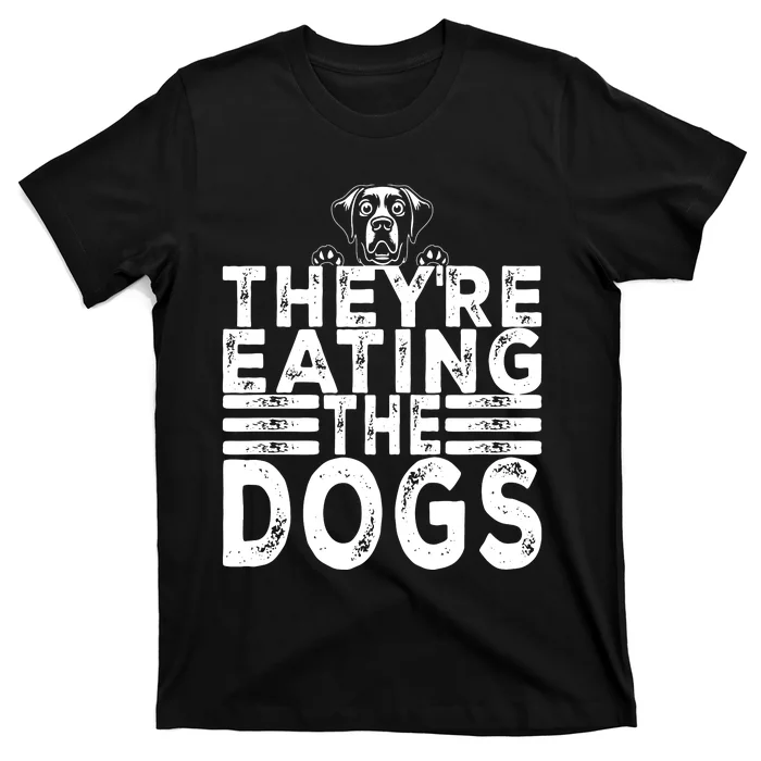 TheyRe Eating The Dogs Funny Trump Quote T-Shirt