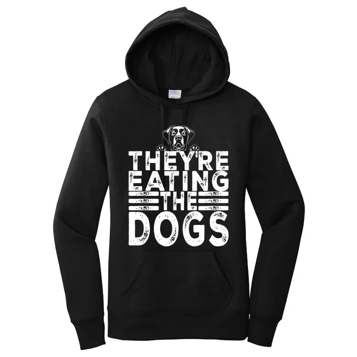 TheyRe Eating The Dogs Funny Trump Quote Women's Pullover Hoodie