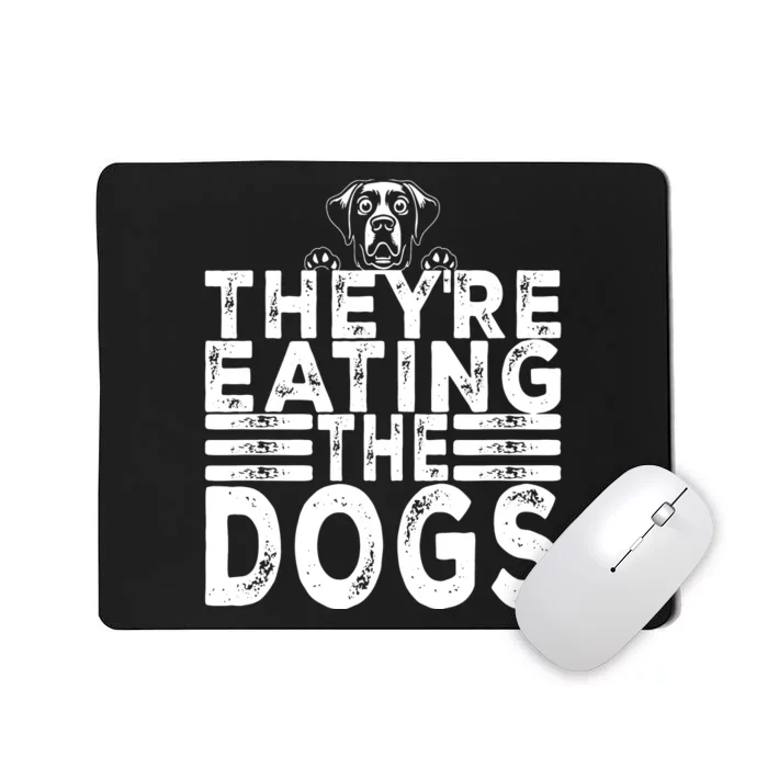 TheyRe Eating The Dogs Funny Trump Quote Mousepad