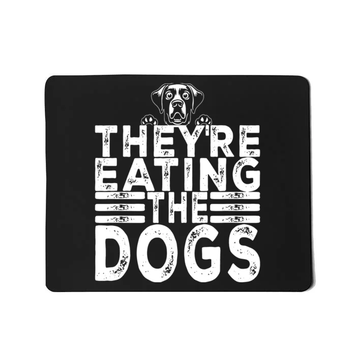 TheyRe Eating The Dogs Funny Trump Quote Mousepad