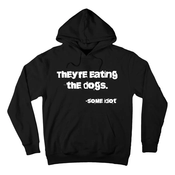 TheyRe Eating The Dogs Tall Hoodie