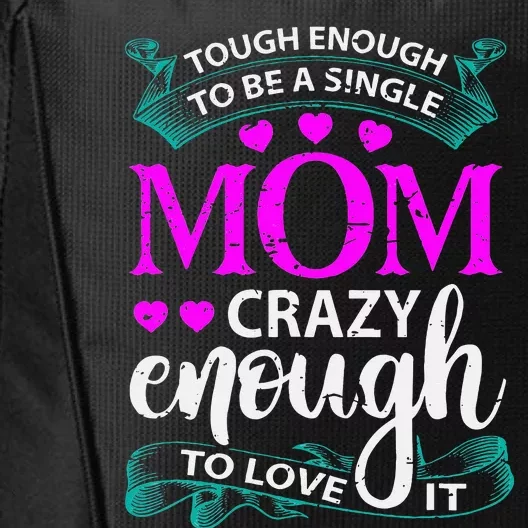 Tough Enough To Be A Single Mom Gift For Mother City Backpack