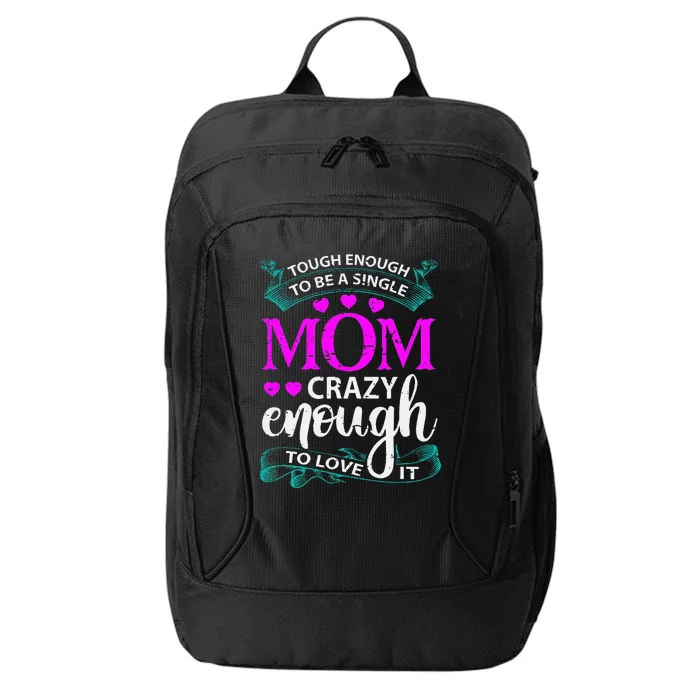 Tough Enough To Be A Single Mom Gift For Mother City Backpack