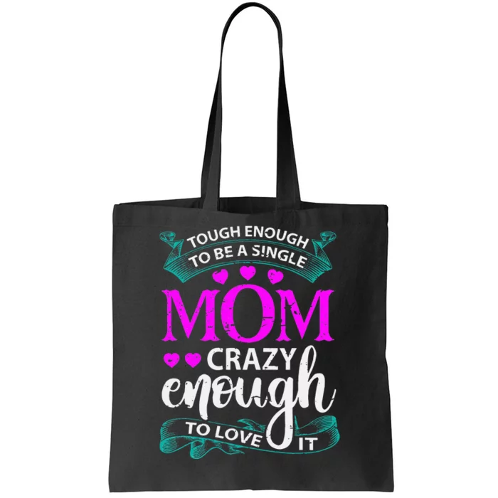 Tough Enough To Be A Single Mom Gift For Mother Tote Bag