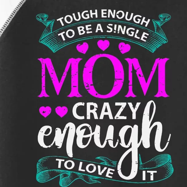 Tough Enough To Be A Single Mom Gift For Mother Toddler Fine Jersey T-Shirt